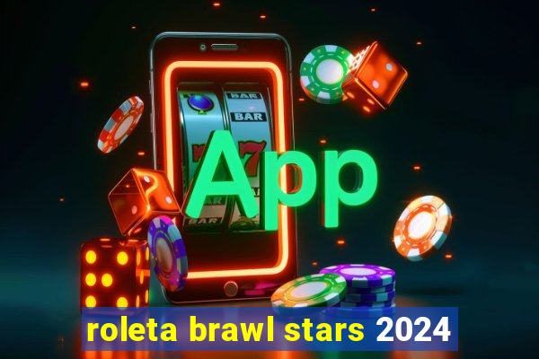 roleta brawl stars 2024